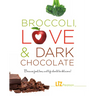 Broccoli, Love and Dark Chocolate: Because Food, Love and Life Should Be Delicious!
