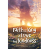 Faith Is King in Love and Kindness