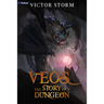 Veos, the Story of a Dungeon: A Dungeon-Core Litrpg