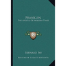 Franklin: The Apostle Of Modern Times