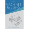 Machines for Living: Modernism and Domestic Life