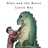 Dino and the Brave Little Boy