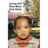 Young Skin/Wise Mind/Old Soul