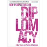 A New Theory and Practice of Diplomacy: New Perspectives on Diplomacy