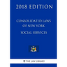 Consolidated Laws of New York - Social Services (2018 Edition)