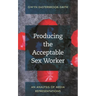 Producing the Acceptable Sex Worker: An Analysis of Media Representations
