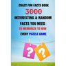 Crazy Fun Facts Book: 3000 Interesting & Random Facts You Need To Memorize To Win Every Puzzle Game