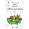 The Complete Dash Vegan Snacks Recipes for Busy People: Tasty and Affordable Recipes to Enjoy Every Break and Lose Weight