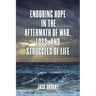 Enduring Hope in the Aftermath of War, Loss, and Struggles of Life