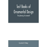 Text Books of Ornamental Design; The planning of ornament