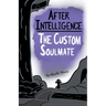 After Intelligence: The Custom Soulmate