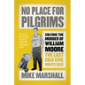 No Place for Pilgrims: Solving the Murder of William Moore, the Last Cold Civil Rights Case