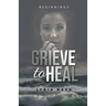 Grieve to Heal: Beginnings