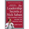 The Leadership Secrets of Nick Saban, Updated and Expanded: How Alabama's Coach Became the Greatest Ever