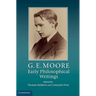 G. E. Moore: Early Philosophical Writings