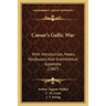 Caesar's Gallic War: With Introduction, Notes, Vocabulary And Grammatical Appendix (1907)