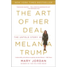 The Art of Her Deal: The Untold Story of Melania Trump