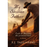 My Sicilian Father: Exile in America, the Promised Land
