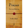 Prayer: The Art of Believing