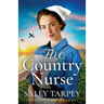 The Country Nurse: an emotional and uplifting World War 2 saga