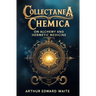 Collectanea Chemica: On Alchemy and Hermetic Medicine