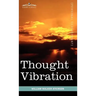 Thought Vibration or the Law of Attraction in the Thought World