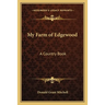 My Farm of Edgewood: A Country Book