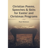 Christian Poems, Speeches & Skits for Easter and Christmas Programs