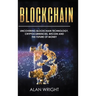 Blockchain - Hardcover Version: Uncovering Blockchain Technology, Cryptocurrencies, Bitcoin and the Future of Money: Blockchain and Cryptocurrency Exp