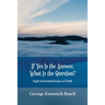 If Yes is the Answer, What is the Question? Eight Existential Issues of Faith