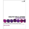 Creative Bible Lessons in Revelation: 12 Futuristic Sessions on Never-Ending Worship