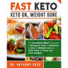 Fast Keto: Keto On, Weight Gone: The Complete Meal Prep Guide of Ketogenic Diet for Beginners in 2018 for Weight Loss and Save Ti