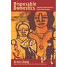 Disposable Domestics: Immigrant Women Workers in the Global Economy