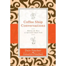 Coffee Shop Conversations: Making the Most of Spiritual Small Talk