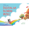 Building Our Rainbow Bridge