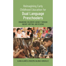 Reimagining Early Childhood Education for Dual Language Preschoolers: Enhancing Children's Agency Through Inquiry, Writing, and Reading