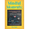 Mindful Moments: A Pandemic Memoir of Positivity and Gratitude