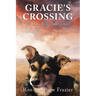 Gracie's Crossing: A Spiritual Journey