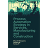 Process Automation Strategy in Services, Manufacturing and Construction
