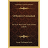 Orthodoxy Unmasked: Or All Is Not Gold That Glitters (1829)