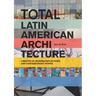Total Latin American Architecture: Libretto of Modern Reflections & Contemporary Works