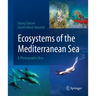 Ecosystems of the Mediterranean Sea: A Photographic Dive