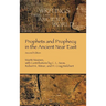 Prophets and Prophecy in the Ancient Near East