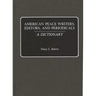 American Peace Writers, Editors, and Periodicals: A Dictionary