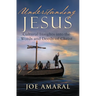 Understanding Jesus: Cultural Insights into the Words and Deeds of Christ