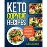 Keto Copycat Recipes: Replicate The Most Wanted Recipes From Your Favorite Restaurants at Home