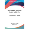Socrates and Athenian Society in His Day: A Biographical Sketch