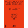 Retrospecta #40: Yale School of Architectue 2016 - 17