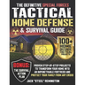 The Definitive Special Forces Tactical Home Defense & Survival Guide: Proven Step-by-Step Projects to Transform Your Home Into an Impenetrable Fortres