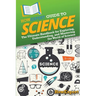 HowExpert Guide to Science: The Ultimate Handbook for Exploring, Understanding, and Mastering the World of Science